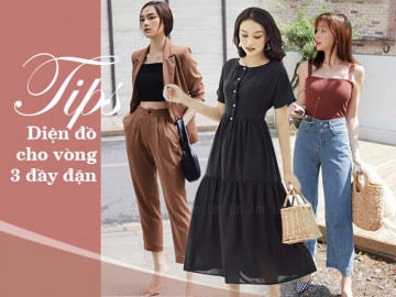 Hô biến vòng 3 hóa tròn đầy, đây là 4 gợi ý trang phục giúp nàng làm được điều đó
