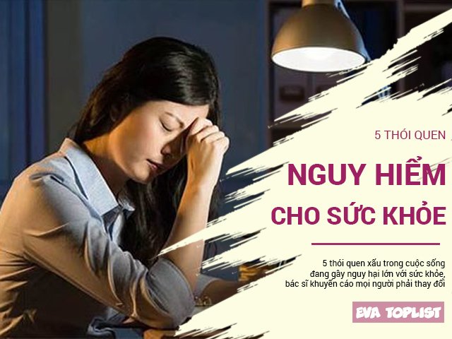 5 thói quen hàng ngày gây nguy hại cho sức khỏe bạn cần bỏ ngay