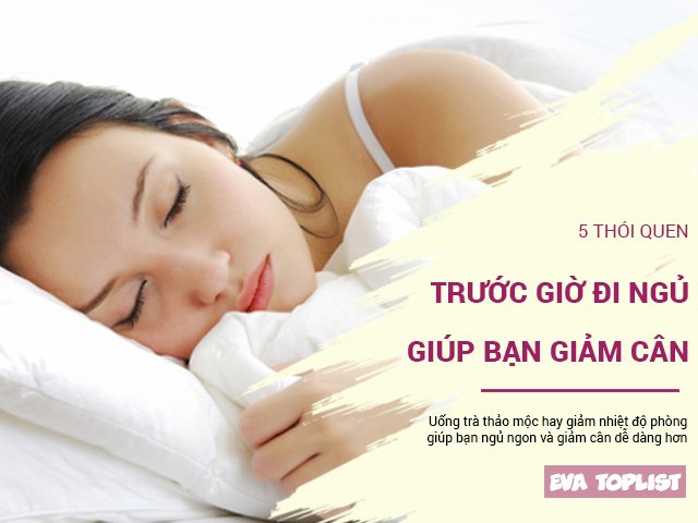 5 thói quen trước giờ đi ngủ giúp bạn không phải làm gì vẫn giảm cân hiệu quả
