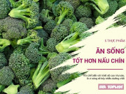 Clip Eva - 5 thực phẩm ăn sống tốt hơn nấu chín lâu nay chúng ta vẫn chế biến sai