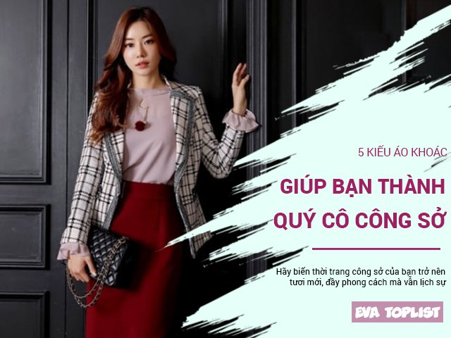 Hãy trở thành quý cô công sở với 5 loại áo khoác ngoài thần thánh này nhé!