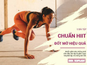 Làm đẹp - 5 bài tập chuẩn Hiit, giúp giảm mỡ bụng, cho vòng eo thon thả