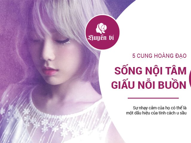 5 cung Hoàng đạo sống nội tâm, thường xuyên che giấu nỗi buồn