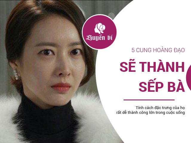 5 cung Hoàng đạo nữ có tương lai giàu có, dễ trở thành sếp bà