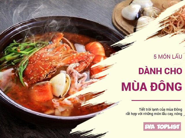 Mùa Đông rét mướt, không gì tuyệt bằng được ngồi thưởng thức 5 món lẩu này