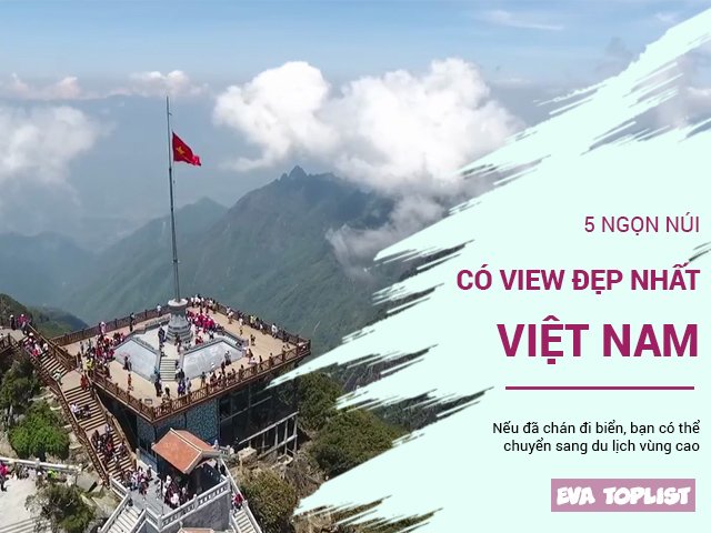 Nếu đã chán du lịch biển, hãy tới 5 ngọn núi này và hưởng các góc view tuyệt vời
