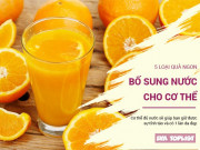 Sức khỏe - 5 loại quả ngon, mọng giúp bạn bổ sung nước cho cơ thể