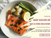 Xem ăn chơi - 5 món ăn ngày xưa đắt đỏ, dành cho vua chúa, nay trở thành đại trà, ai cũng mua được