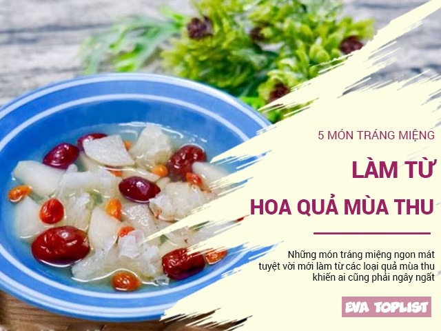 5 món tráng miệng ngon tuyệt làm từ hoa quả mùa thu tháng 10