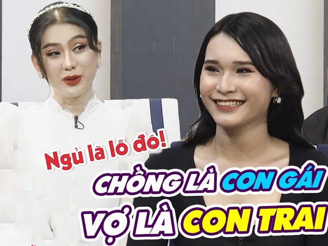 Chồng là con gái, vợ là con trai, đêm định mệnh quần quần suốt 4 tiếng