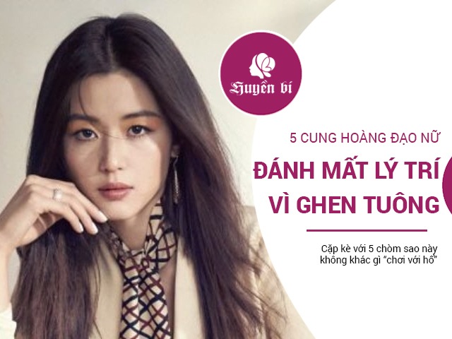 5 cung hoàng đạo nữ dễ đánh mất lý trí mỗi khi nổi cơn ghen tuông