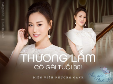 Phương Oanh: Thương lắm, cô gái tuổi 30!