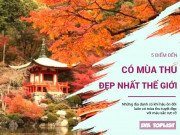 Xem ăn chơi - 5 điểm đến có mùa thu lá đỏ đẹp nhất thế giới