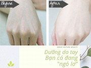 Da sáng, dáng xinh nhưng nàng vẫn mất điểm với đối phương chỉ vì quên dưỡng da tay