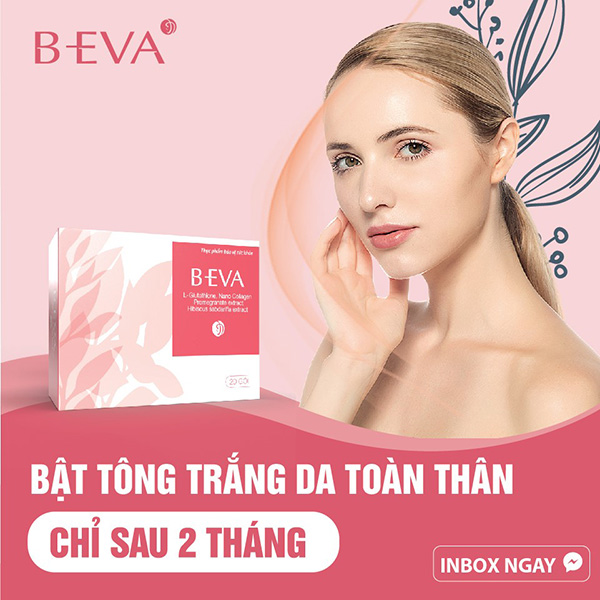 B-Eva – viên uống làm trắng da từ sâu bên trong được lòng chị em Việt - 6