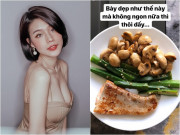Bếp Eva - Vợ sexy của giám khảo Rap Việt với những bữa ăn thế này, bảo sao dáng ngày càng đẹp