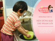 Làm mẹ - Cách phạt con khéo léo của cha mẹ thông minh, rất hiệu quả dành cho trẻ chưa ngoan