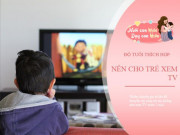 Làm mẹ - Trẻ xem TV có thể khiến não chậm phát triển, tốt nhất là không sớm hơn độ tuổi này