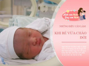 Làm mẹ - Vì sao bé vừa ra đời được bác sĩ ôm đi 10 phút, bí mật không phải ai cũng biết