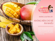 Làm mẹ - 5 loại quả bổ dưỡng nhưng dễ khiến dạ dày bị tổn thương, nhất là trẻ dưới 3 tuổi