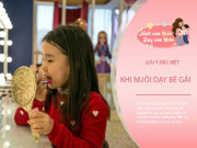 Làm mẹ - Đừng cho con gái mặc đẹp quá mức, giáo sư tâm lý kể những điểm có hại khi nuôi dạy