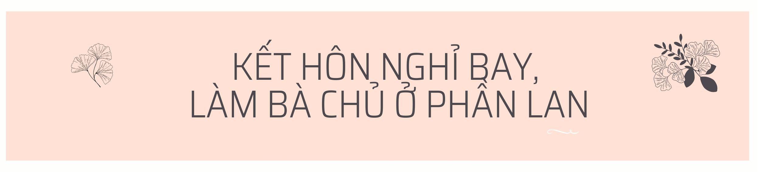 Nữ tiếp viên xinh đẹp được chàng Tây lẽo đẽo theo đuổi, cưới về sang Phần Lan làm bà chủ - 7