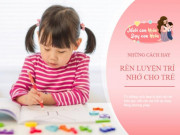 Làm mẹ - 10 cách giúp trẻ có trí nhớ siêu phàm, học đâu nhớ đó đạt điểm cao ở trường