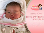 Làm mẹ - 3 bộ phận của trẻ càng xấu bé càng khỏe mạnh, có tố chất thiên tài, mẹ nên vui mừng