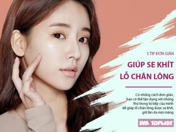 5 tip đơn giản bằng những nguyên liệu có sẵn trong nhà giúp làm se khít lỗ chân lông