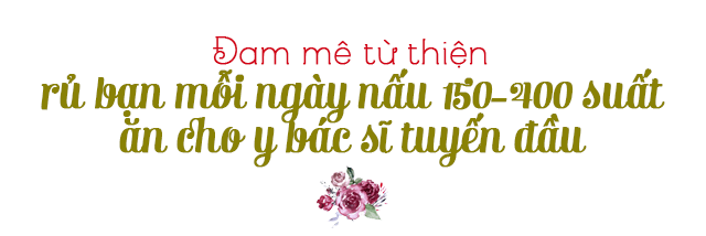 Đầu bếp mê làm từ thiện, cùng nhóm nấu 150-400 suất cơm/ngày tặng bác sĩ tuyến đầu chống dịch - 6