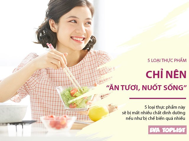 5 loại thực phẩm cần ăn tươi, nuốt sống chứ không nên chế biến