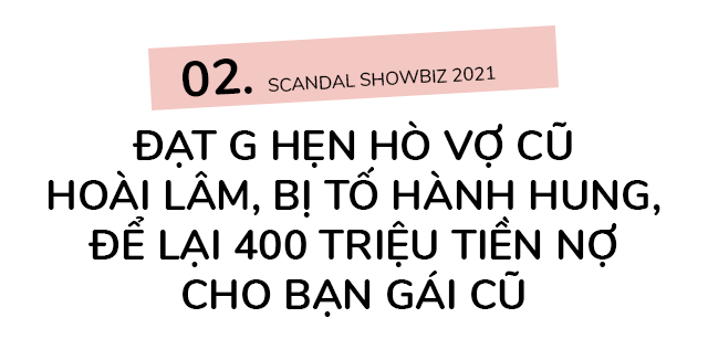 Loạt scandal rúng động showbiz 2021: amp;#34;Bão sao kêamp;#34;, ồn ào tình - tiền và những vụ bạo hành - 4