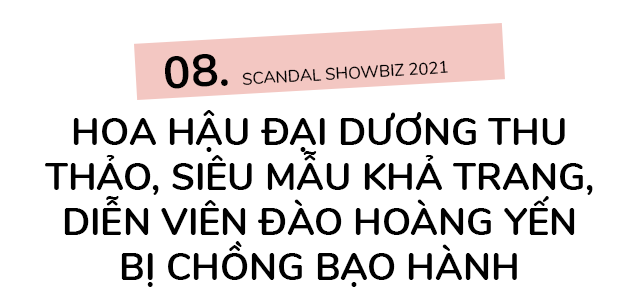 Loạt scandal rúng động showbiz 2021: amp;#34;Bão sao kêamp;#34;, ồn ào tình - tiền và những vụ bạo hành - 18