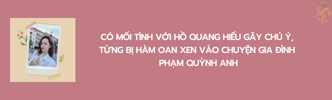 Tình cũ Hồ Quang Hiếu gây tranh cãi ở vị trí quyền lực, bị hàm oan xen vào hạnh phúc của Phạm Quỳnh Anh - 18