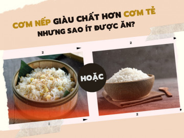 Vì sao ai cũng ăn cơm tẻ hằng ngày, cơm nếp để dành lễ, Tết? Nghe BS nói, thầm tấm tắc   các cụ cấm có sai 