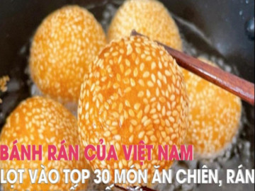 Bánh rán Việt Nam vào top 30 món ăn chiên, rán ngon nhất thế giới
