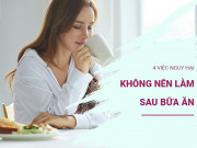 Sức khỏe - Nửa giờ sau bữa ăn, đừng dại làm 4 việc này kẻo dễ ung thư, hỏng dạ dày, sửa ngay trước khi quá muộn