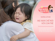 Dạy con - Những câu nói tưởng chừng rất bình thường nhưng vô tình khiến con buồn, lớn lên cũng không quên