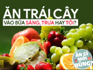 Trái cây nên ăn buổi sáng hay tối thì tốt hơn? Biết đáp án, nhiều người nhột khi tráng miệng trái cây lúc này