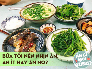 Buổi tối nên nhịn ăn, ăn ít hay ăn thật no sau 1 ngày làm việc? Cách ăn nào mới là tốt nhất