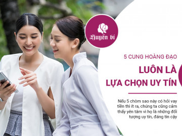 5 cung Hoàng đạo luôn là lựa chọn uy tín, đối tượng để gửi trọn niềm tin