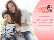 Dạy con - Câu nói có thể thay đổi cuộc đời bé trai, dù bận đến mấy hãy nói với con mỗi ngày