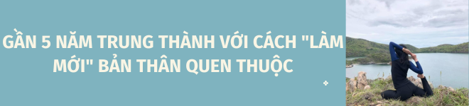 9X Sài thành từ bỏ công việc thu nhập cao, ở nhà dành thời gian amp;#34;làm mớiamp;#34; bản thân bằng môn yoga - 3