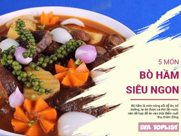 Tổng hợp 5 món bò hầm siêu ngon, bổ dưỡng cho ngày cuối thu, chớm đông