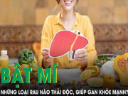 Clip Eva - Những loại rau nào thải độc, giúp gan khỏe mạnh?
