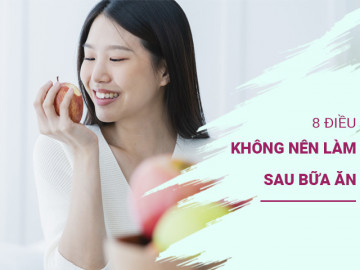 Lời khuyên của bác sĩ 30 năm hành nghề y: 8 điều không nên làm sau bữa ăn, kể cả dùng hoa quả