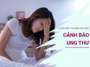 Sức khỏe - 5 điều bất thường xảy ra trong khi ngủ cảnh báo ung thư ngầm tìm đến