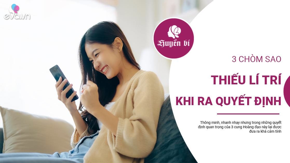 3 chòm sao thiếu lí trí trong những quyết định của mình