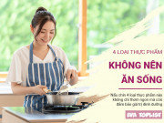 Clip Eva - 4 loại thực phẩm nên nấu chín chứ không được ăn sống