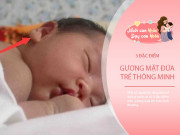 Nuôi con IQ EQ - Trẻ có 3 bộ phận trên gương mặt lớn hơn bình thường, càng thông minh, mang may mắn đến